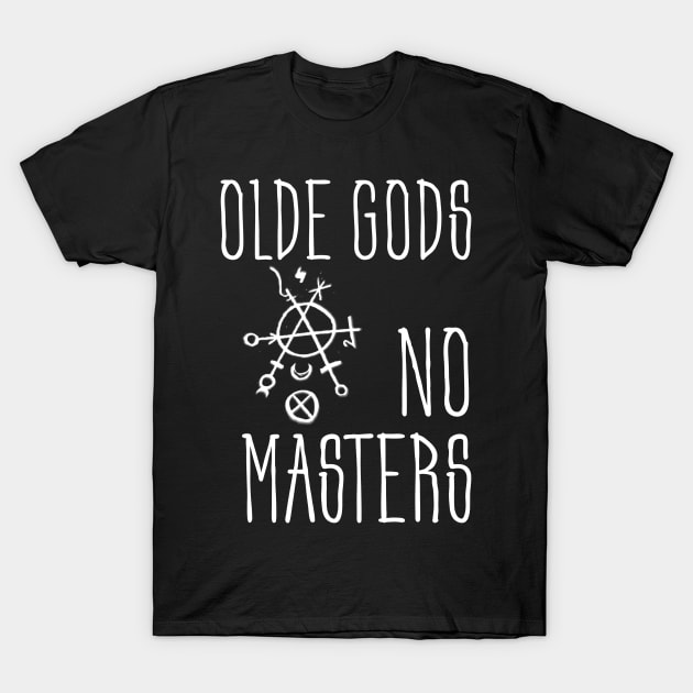 Olde Gods No Masters (white) T-Shirt by MysticMuttering